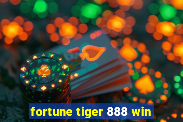 fortune tiger 888 win